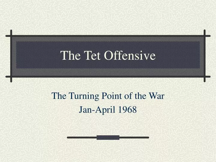 a description of the tet offensive on a major turning point a description of the tet offensive on a major turning point
