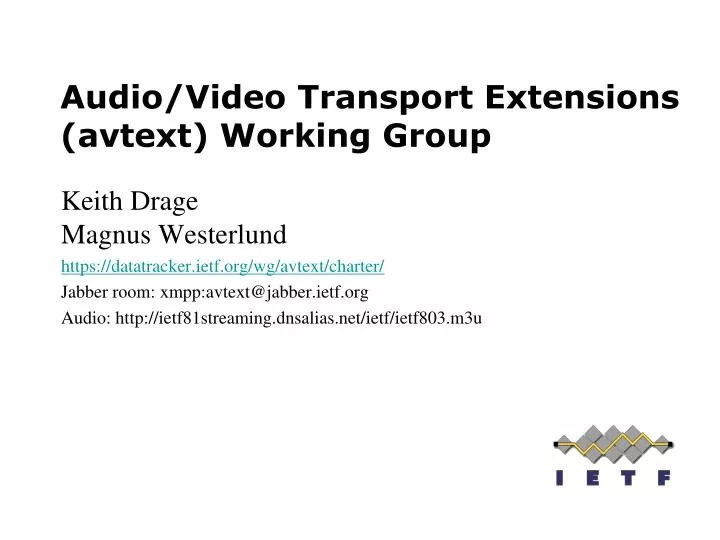 PPT Audio/Video Transport Extensions (avtext) Working Group