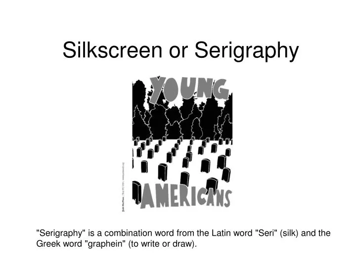 silkscreen or serigraphy n.