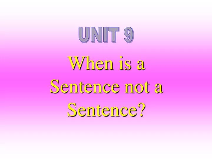 PPT When Is A Sentence Not A Sentence PowerPoint Presentation Free