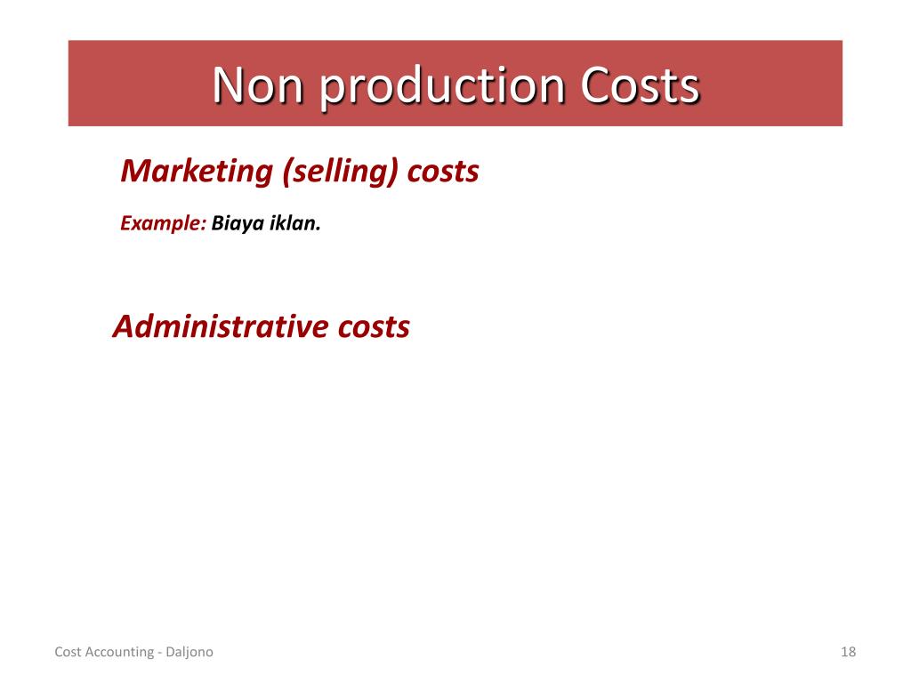 Administrative cost. Production costs. Non-productive. Non production