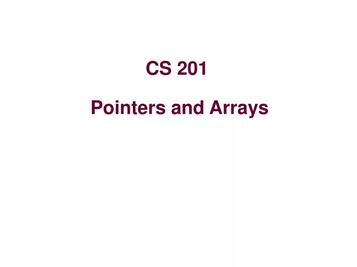 cs 201 pointers and arrays n.