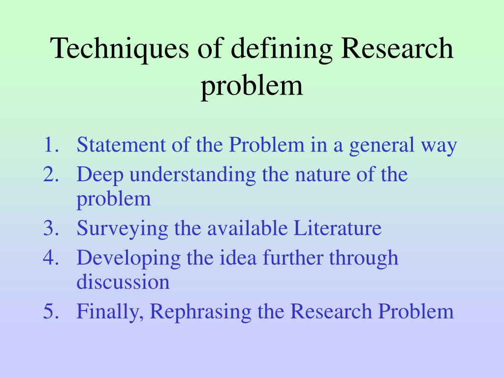 technique involved in defining a problem in research methodology