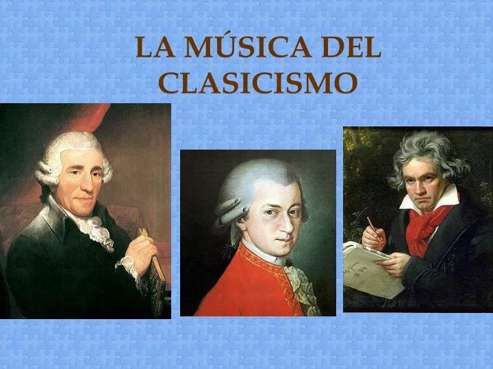 PPT - LA MÚSICA DEL CLASICISMO PowerPoint Presentation, Free Download ...