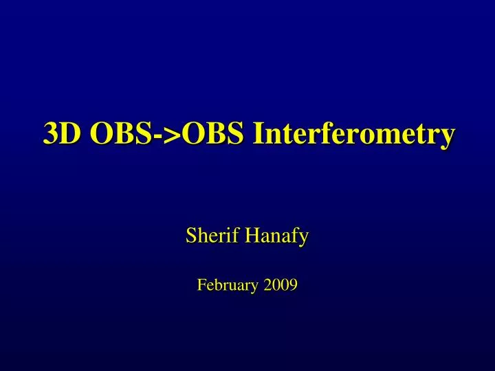 PPT 3D OBS>OBS Interferometry PowerPoint Presentation