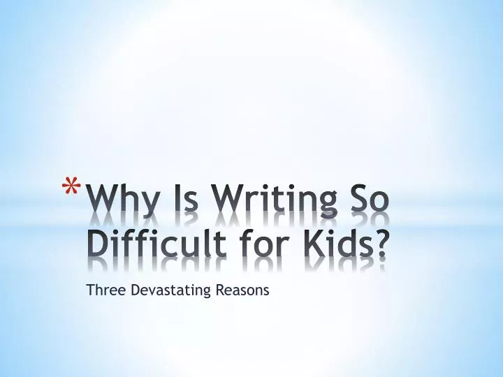 why is writing so difficult for kids n.