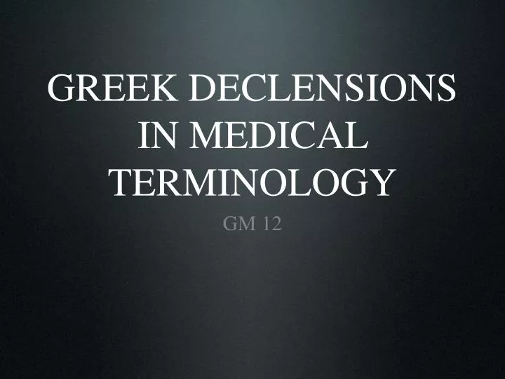 greek declensions in medical terminology n.