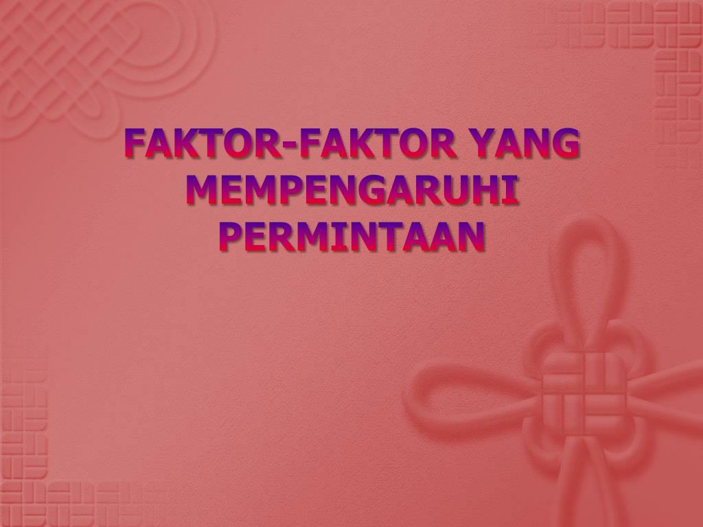 Faktor Yang Mempengaruhi Permintaan / Perubahan terhadap faktor yang