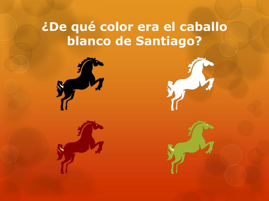 Ppt De Que Color Era El Caballo Blanco De Santiago Powerpoint Presentation Id