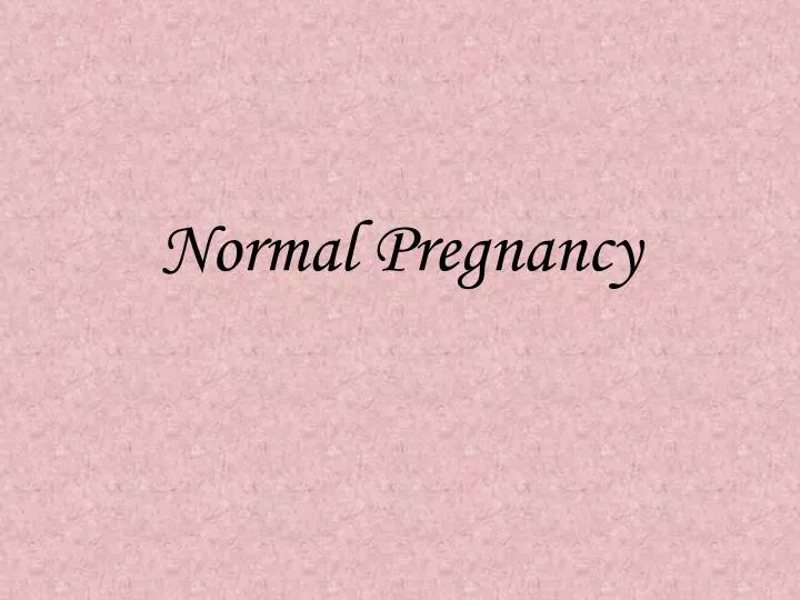Ppt normal pregnancy Free Download