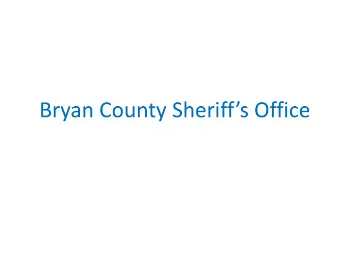 PPT Bryan County Sheriff’s Office PowerPoint Presentation, free download ID4305317