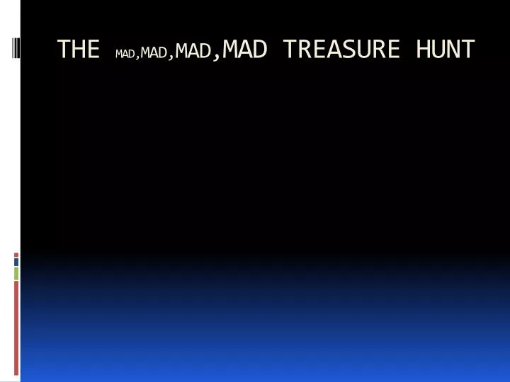the mad mad mad mad treasure hunt n.