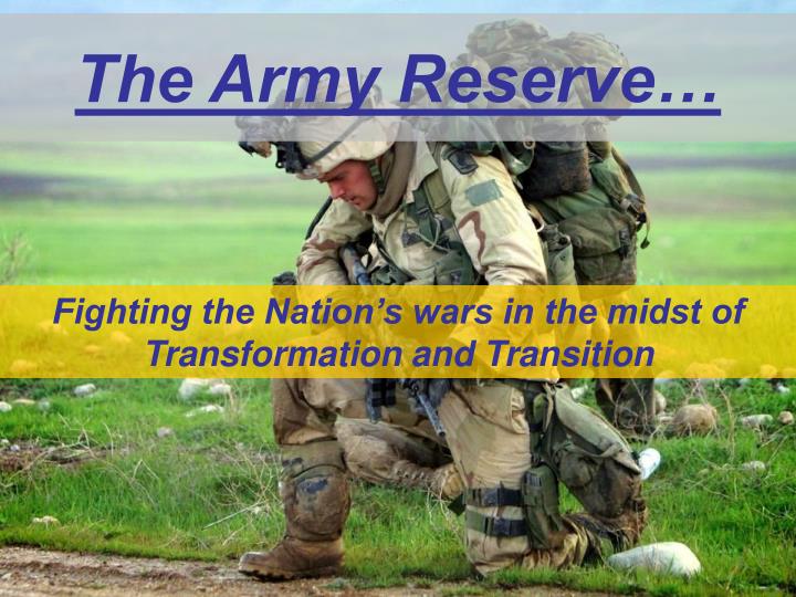 PPT - The U.S. Army Reserve An Operational Force, Ready to Fight ...