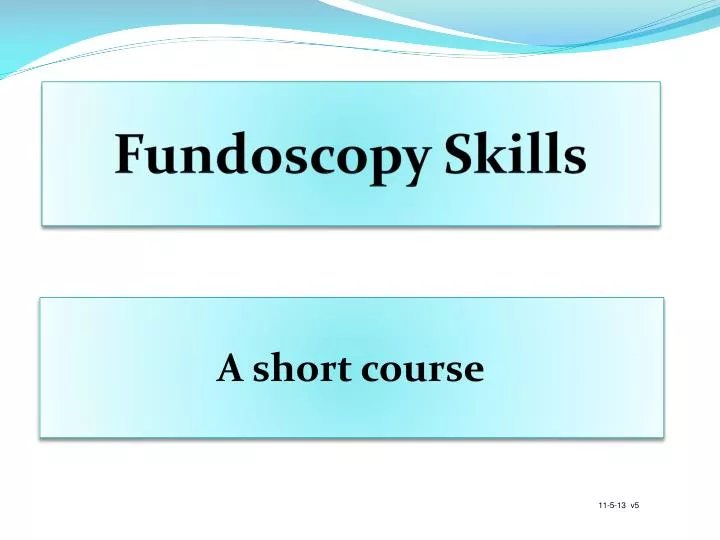 PPT Fundoscopy Skills PowerPoint Presentation, free