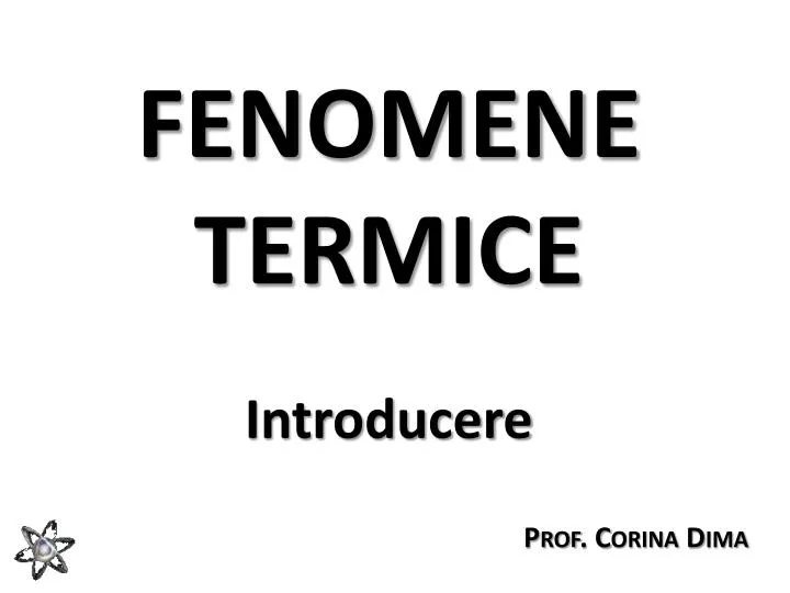 PPT - FENOMENE TERMICE Introducere PowerPoint Presentation, free download -  ID:4314630