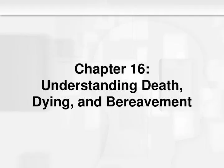 chapter 16 understanding death dying and bereavement n.