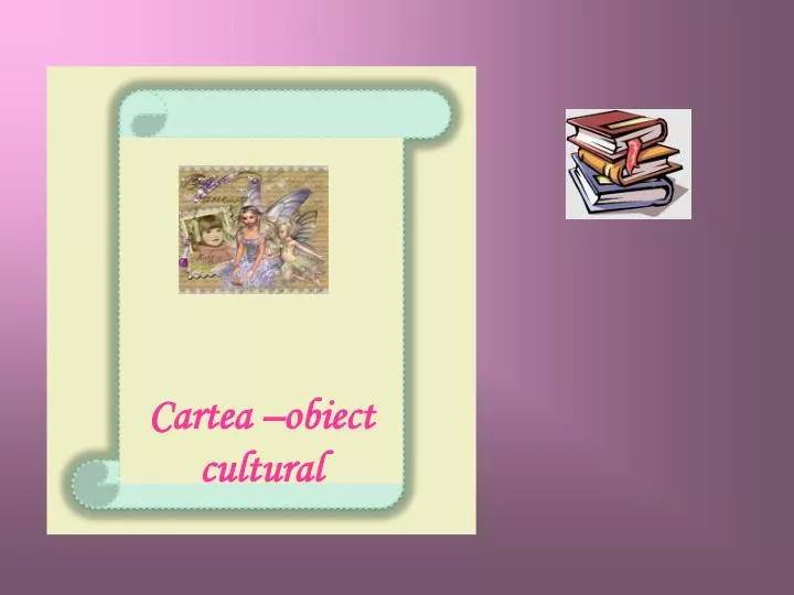 PPT - Cartea –obiect cultural PowerPoint Presentation, free download -  ID:4318390