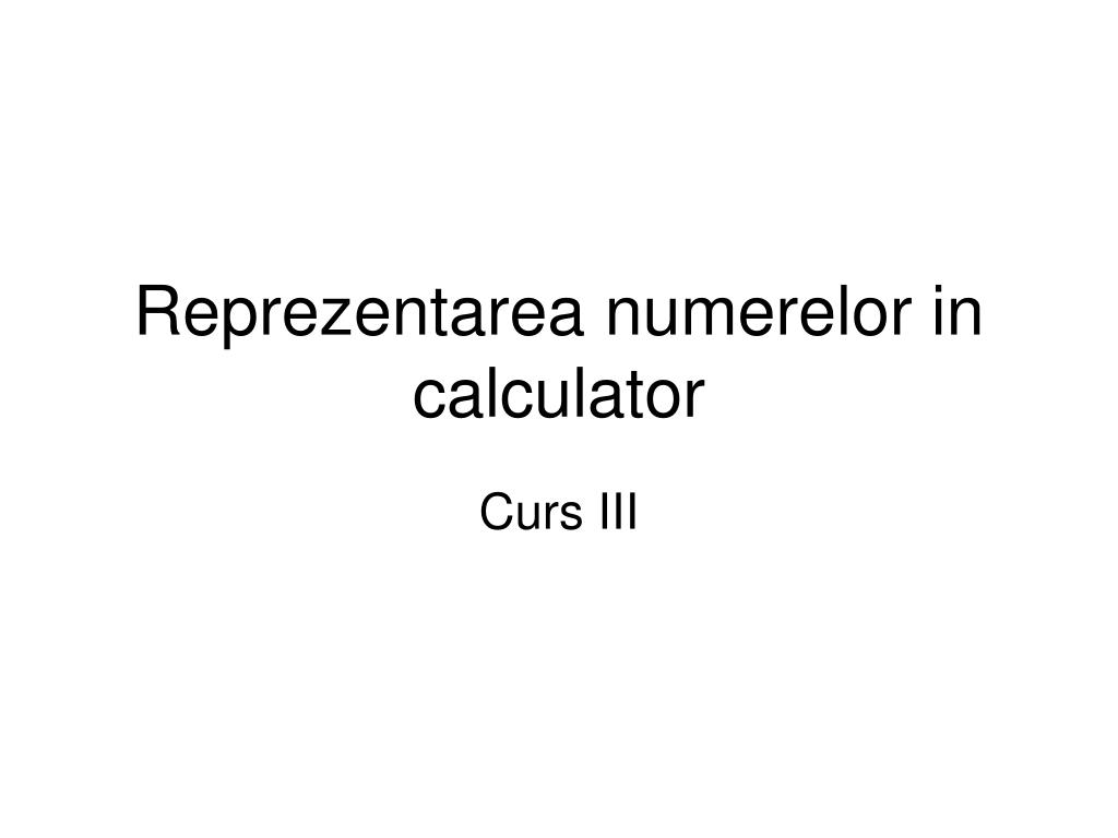 PPT - Reprezentarea numerelor in calculator PowerPoint Presentation -  ID:4318951