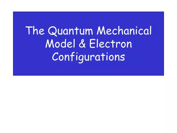 the quantum mechanical model electron configurations n.