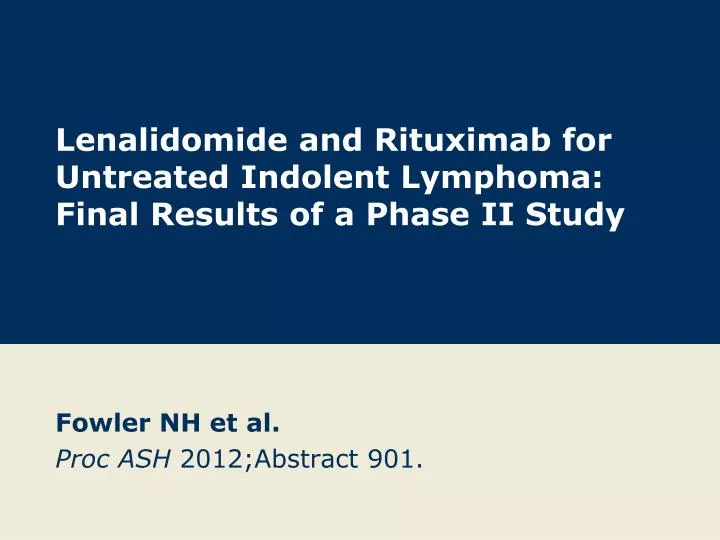 lenalidomide and rituximab for untreated indolent lymphoma final results of a phase ii study n.