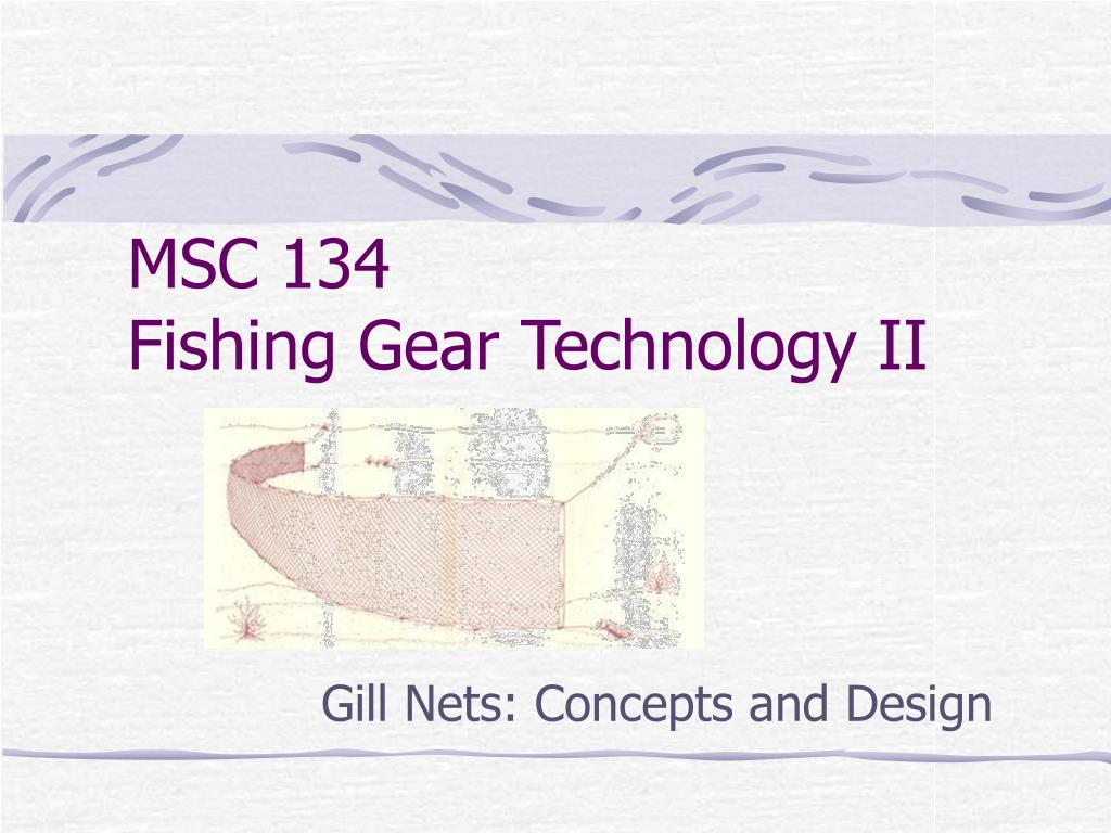 PPT - MSC 134 Fishing Gear Technology II PowerPoint Presentation, free  download - ID:4323603
