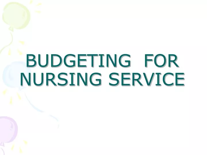 PPT BUDGETING FOR NURSING SERVICE PowerPoint Presentation, free