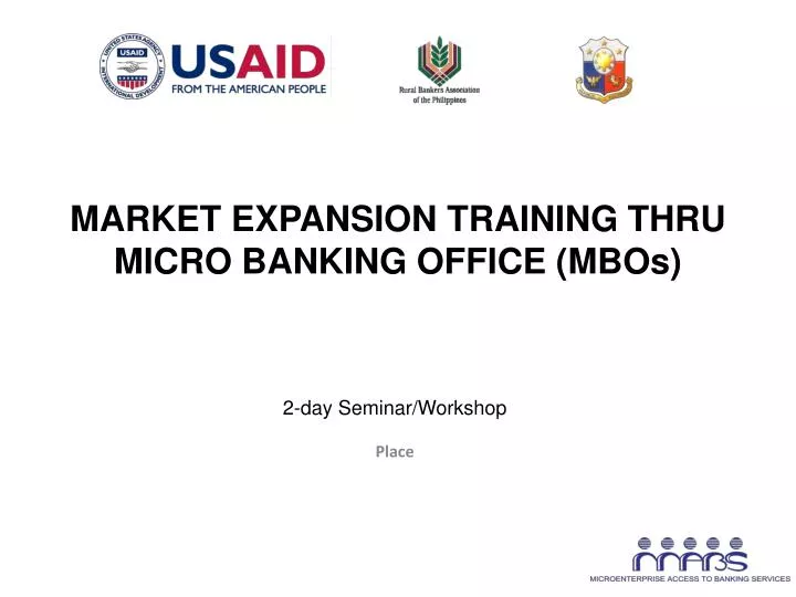 PPT MARKET EXPANSION TRAINING THRU MICRO BANKING OFFICE (MBOs