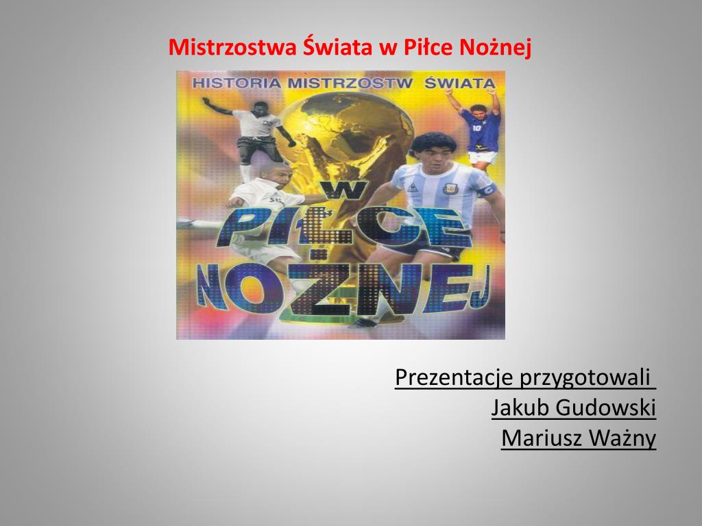 PPT - Mistrzostwa Świata w Piłce Nożnej PowerPoint Presentation, free  download - ID:4339308