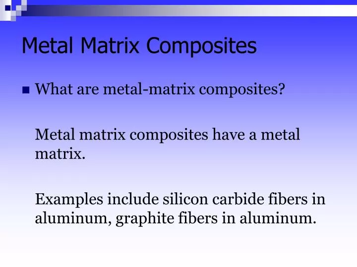 PPT - Metal Matrix Composites PowerPoint Presentation, free download ...