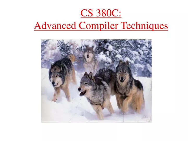 PPT - CS 380C: Advanced Compiler Techniques PowerPoint Presentation ...