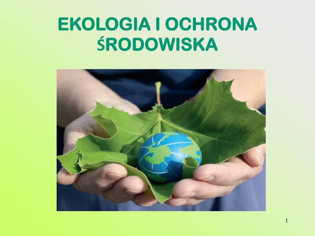 Rozprawka Na Temat Ochrony środowiska PPT - EKOLOGIA I OCHRONA ŚRODOWISKA PowerPoint Presentation, free