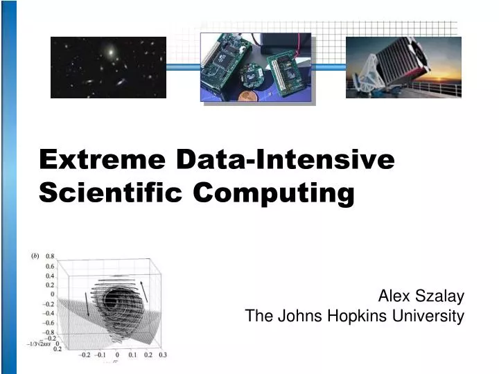 PPT - Extreme Data-Intensive Scientific Computing PowerPoint ...