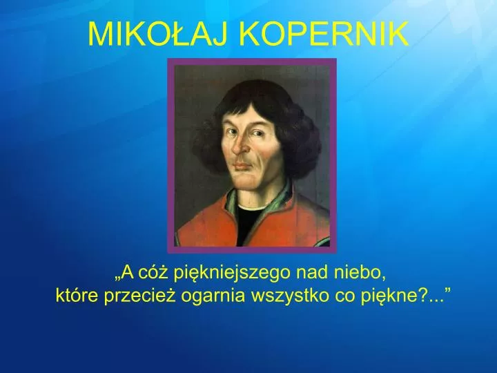 Mikołaj Kopernik Prezentacja Dla Dzieci PPT - MIKOŁAJ KOPERNIK PowerPoint Presentation, free download - ID:4352959