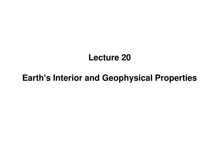 Ppt Lecture 20 Earth S Interior And Geophysical Properties