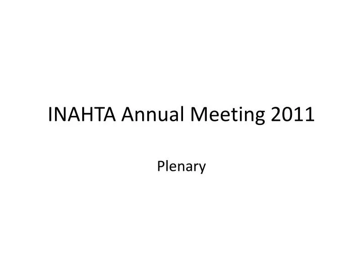 Ppt Inahta Annual Meeting 2011 Powerpoint Presentation Free Download