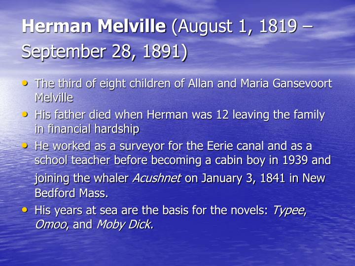 the life and early career of herman melville The life and works of herman melville the life and works of herman melville is a publication dedicated to disseminating information about herman melville on the internet and the world wide web. the life and early career of herman melville The life and works of herman melville the life and works of herman melville is a publication dedicated to disseminating information about herman melville on the internet and the world wide web.
