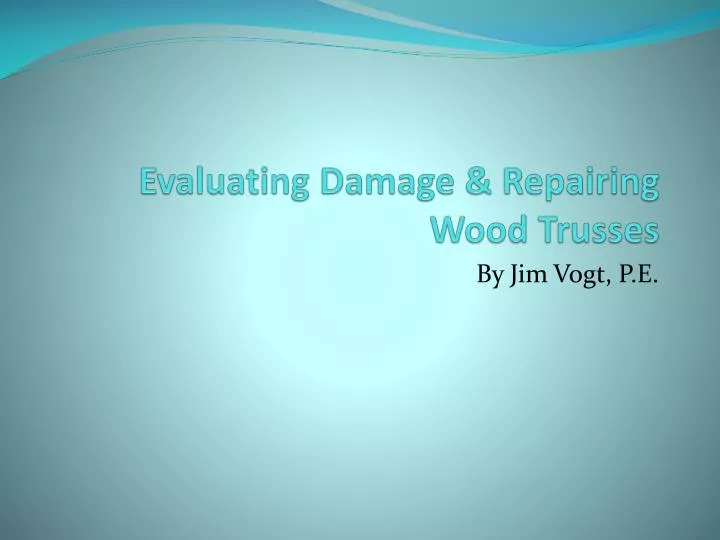 evaluating damage repairing wood trusses n.