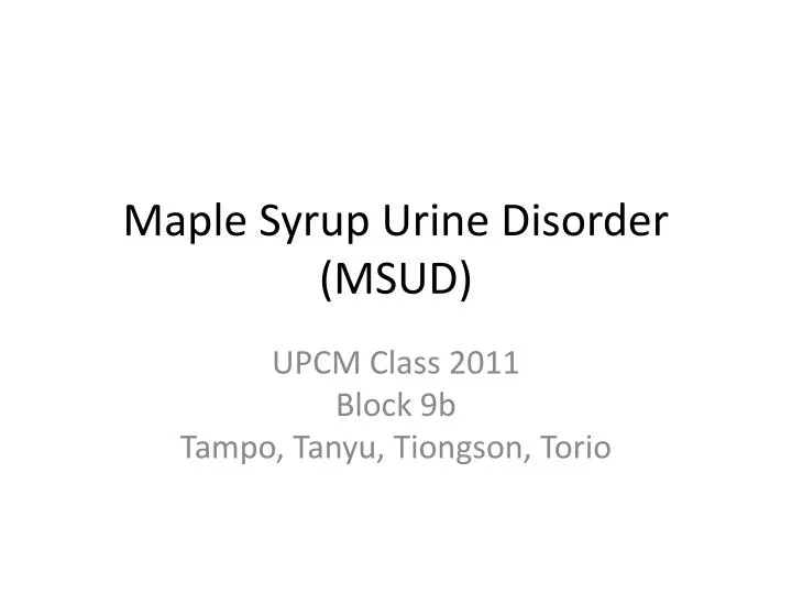 PPT Maple Syrup Urine Disorder (MSUD) PowerPoint Presentation, free