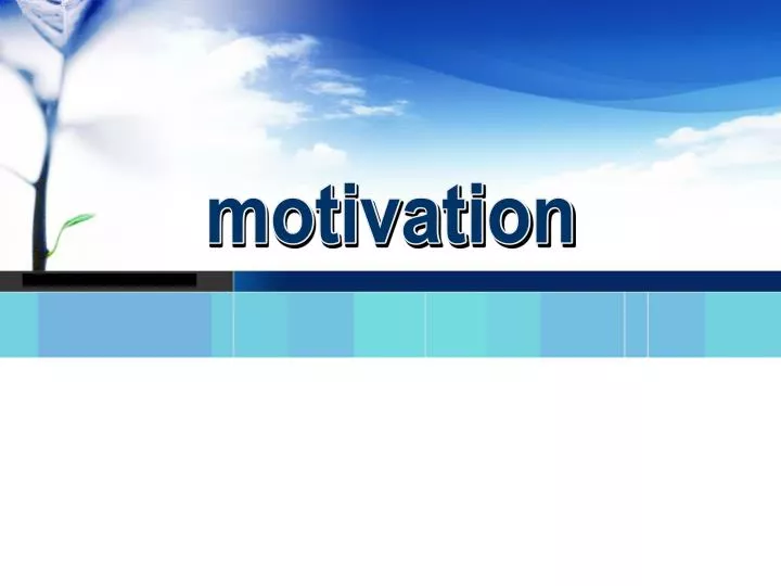 PPT - Motivation PowerPoint Presentation, Free Download - ID:4375686