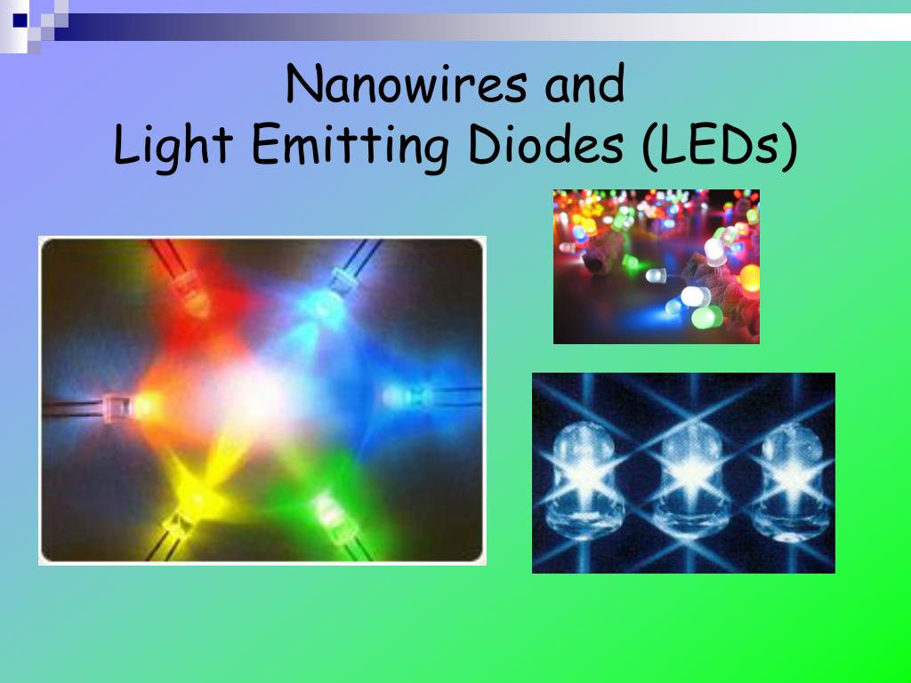 På daglig basis Diplomatiske spørgsmål mistænksom PPT - Nanowires and Light Emitting Diodes (LEDs) PowerPoint Presentation -  ID:4376945