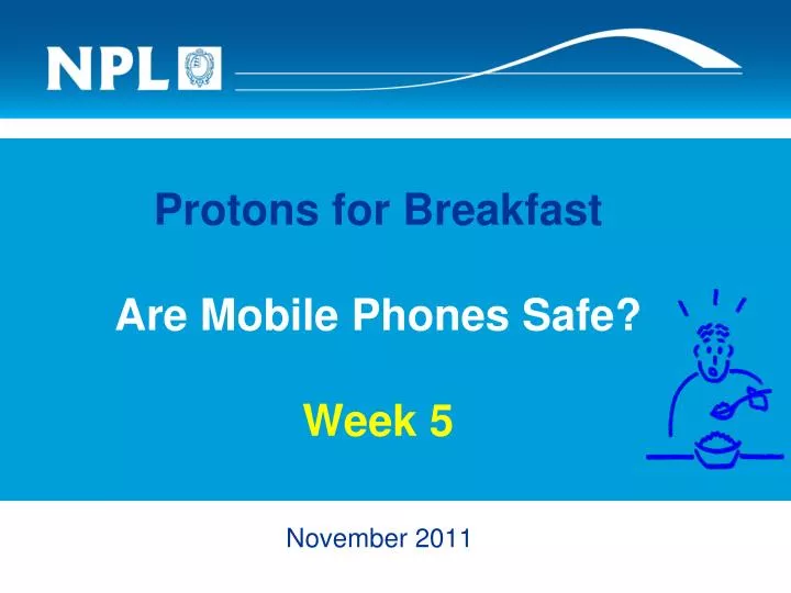 protons for breakfast are mobile phones safe week 5 n.