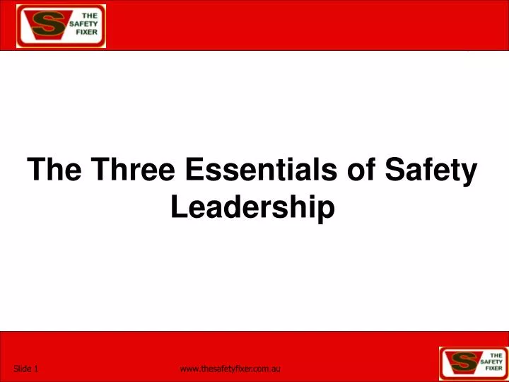 PPT The Three Essentials of Safety Leadership PowerPoint Presentation