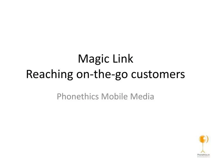 PPT Magic Link Reaching onthego customers PowerPoint Presentation