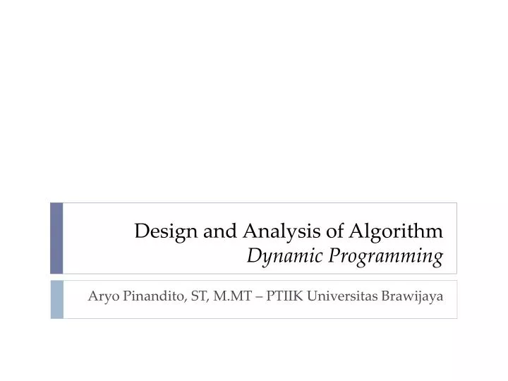 PPT - Design and Analysis of Algorithm Dynamic Programming PowerPoint ...