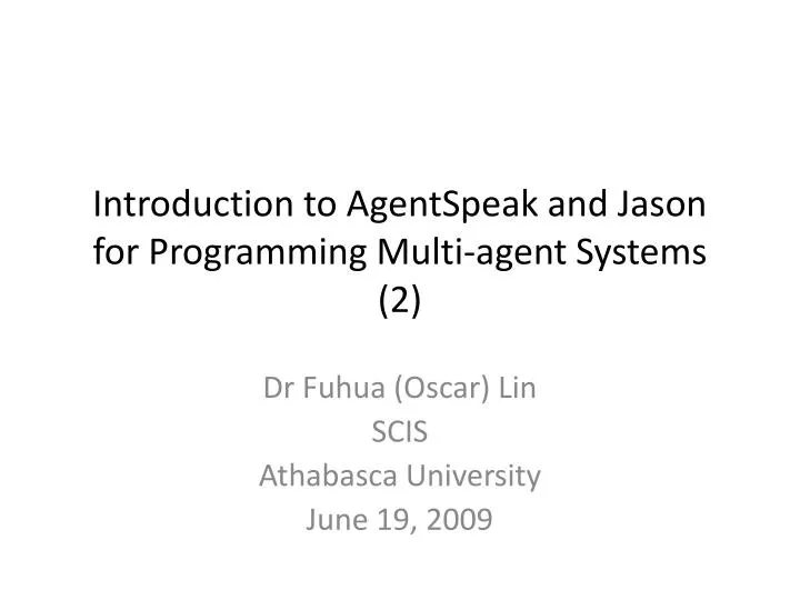 PPT - Introduction to AgentSpeak and Jason for Programming Multi-agent ...