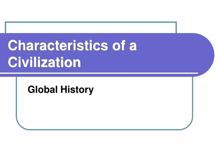 PPT Characteristics Of A Civilization PowerPoint Presentation Free 