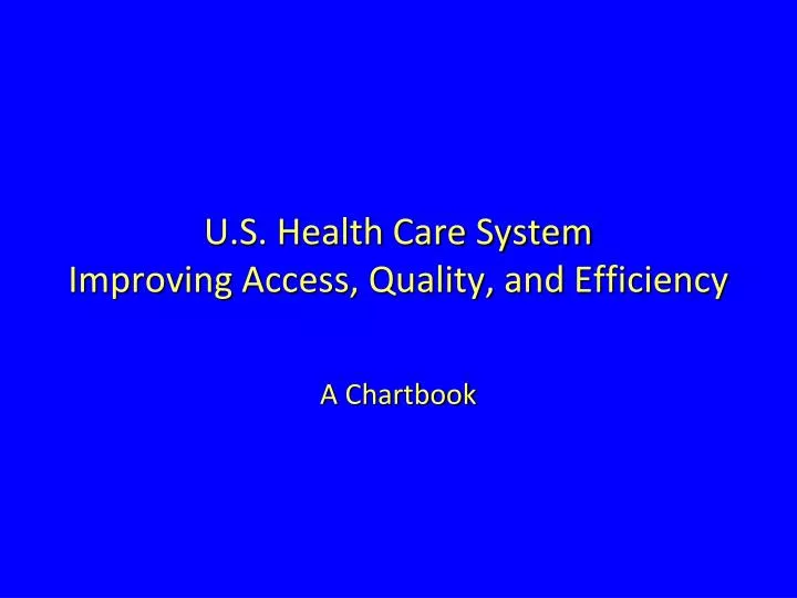 u s health care system improving access quality and efficiency n.