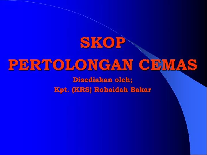 Ppt Skop Pertolongan Cemas Disediakan Oleh Kpt Krs Rohaidah Bakar Powerpoint Presentation Id 4397335