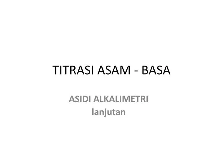 Ppt Titrasi Asam Basa Powerpoint Presentation Free Download Id 4398828