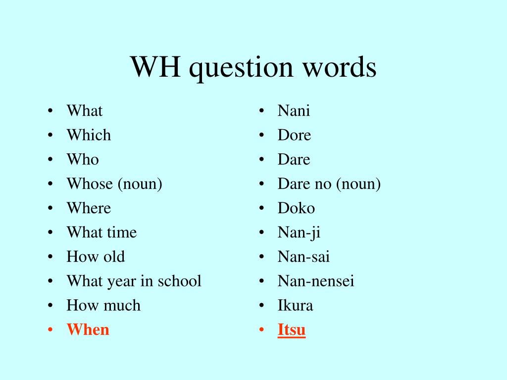 Question words when what how
